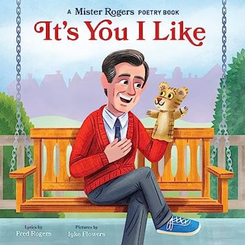 It's You I Like: A Mister Rogers Poetry Book (Mister Rogers Poetry Books)