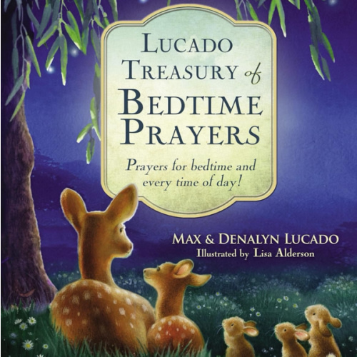 Lucado Treasury of Bedtime Prayers: Prayers for bedtime and every time of day!