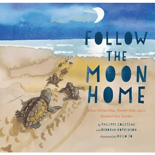 Follow the Moon Home: A Tale of One Idea, Twenty Kids, and a Hundred Sea Turtles (Children's Story Books, Sea Turtle Gifts, Moon Books for Kids, Children's Environment Books, Kid's Turtle Books)