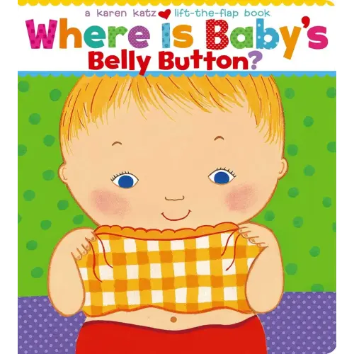 Where Is Baby's Belly Button? A Lift-the-Flap Book