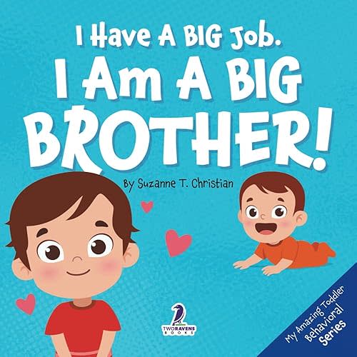 I Have A Big Job. I Am A Big Brother: An Affirmation-Themed Toddler Book About Getting A Sibling (Ages 2-4) (My Amazing Toddler Behavioral Series) Paperback – Large Print, April 10, 2025