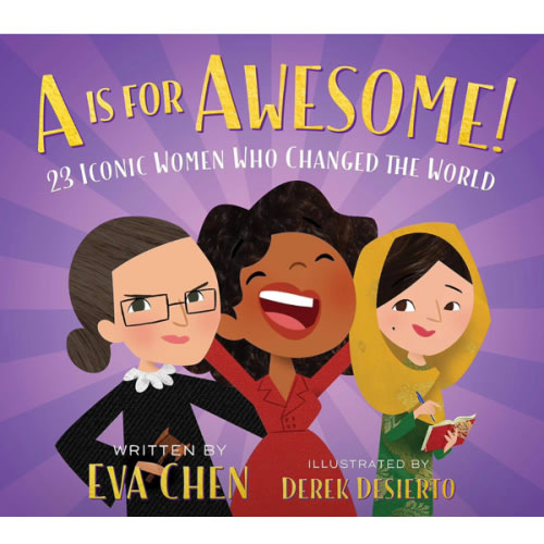 A Is for Awesome!: 23 Iconic Women Who Changed the World