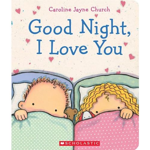 Goodnight, I Love You (Caroline Jayne Church) Board book – Illustrated, January 1, 2012