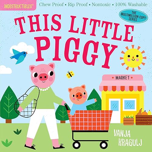 Indestructibles: This Little Piggy: Chew Proof · Rip Proof · Nontoxic · 100% Washable (Book for Babies, Newborn Books, Safe to Chew) Paperback – August 31, 2021