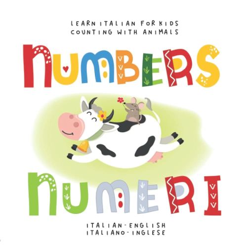 Learn Italian for Kids Numbers Numeri Count with Animals Italian - English Italiano - Inglese: My first bilingual picture word book for toddlers ... Le mie prime parole libro per bambini