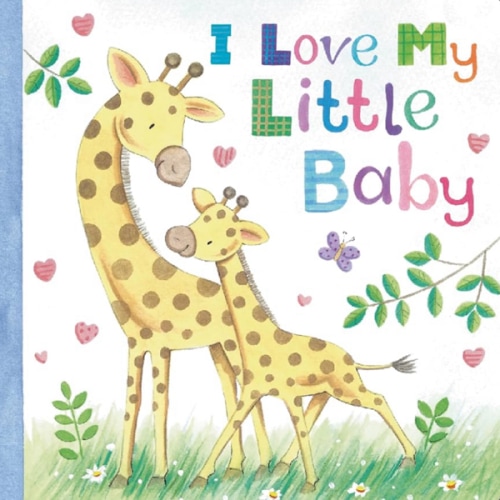 I Love My Little Baby (Padded Board Book)