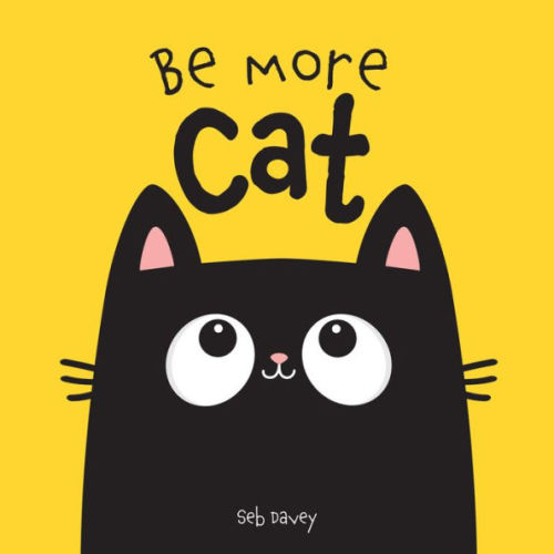 Be More Cat by Seb Davey, Board Book | Barnes & Noble®