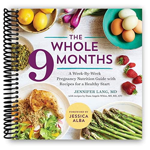 The Whole 9 Months: A Week-By-Week Pregnancy Nutrition Guide with Recipes for a Healthy Start