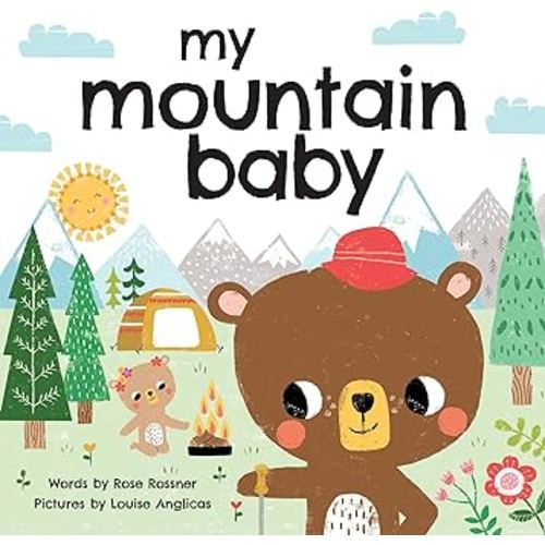 My Mountain Baby: Explore the Outdoors in this Sweet I Love You Book! (Shower Gifts with Woodland Animals) (My Baby Locale)