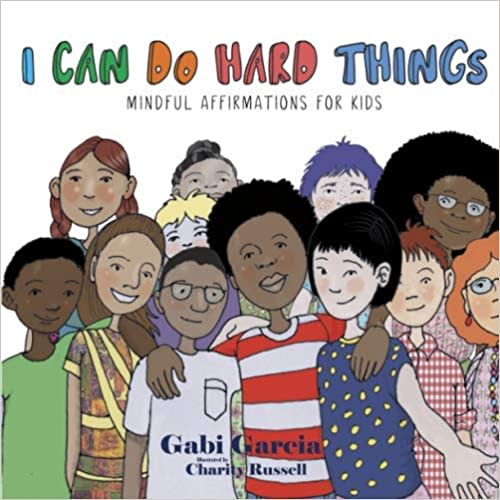 I Can Do Hard Things: Mindful Affirmations for Kids
