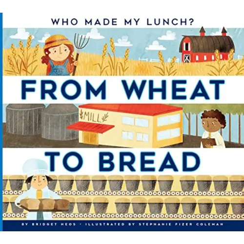From Wheat to Bread (Who Made My Lunch?)