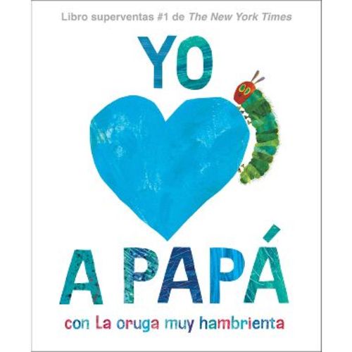 Yo Amo a Papá, Con La Oruga Muy Hambrienta (I Love Dad with the Very Hungry Caterpillar Spanish Edition) - by Eric Carle (Hardcover)