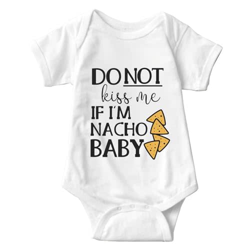 Funny Nacho Baby Dont Kiss Me Baby Newborn Do Not Kiss Me If Im Nacho Baby Taco Baby Babies No Kisses Baby Infant