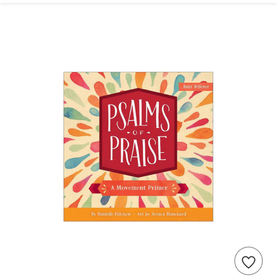 Psalms of Praise: A Movement Primer (Baby Believer) Board book – Illustrated, February 6, 2018