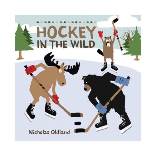 Hockey In The Wild - (life In The Wild) By Nicholas Oldland (hardcover)