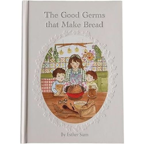 The Good Germs that Make Bread by Esther Siam, Children's Picture Book, 83 Pages, Hardcover