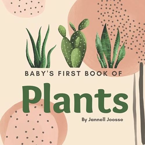 Baby's First Book Of Plants: Share your love of plants with your little sprout.