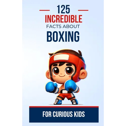 125 Incredible Facts About Boxing for Curious Kids: Discover the fascinating world of boxing through captivating and surprising anecdotes | a great ... kids, teens, boys, and girls aged 6 to 14.