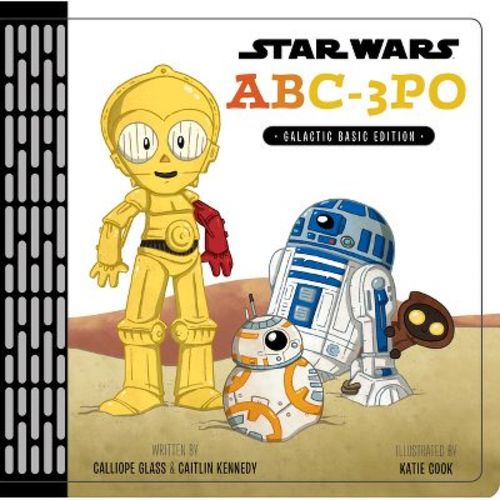 Star Wars Abc-3po : Galactic Basic Edition (hardcover) (calliope Glass & Caitlin Kennedy)