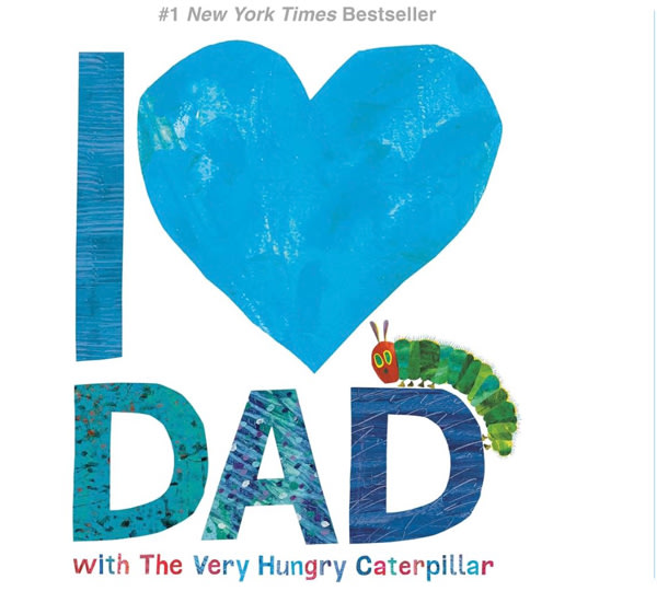 I Love Dad with The Very Hungry Caterpillar (The World of Eric Carle)