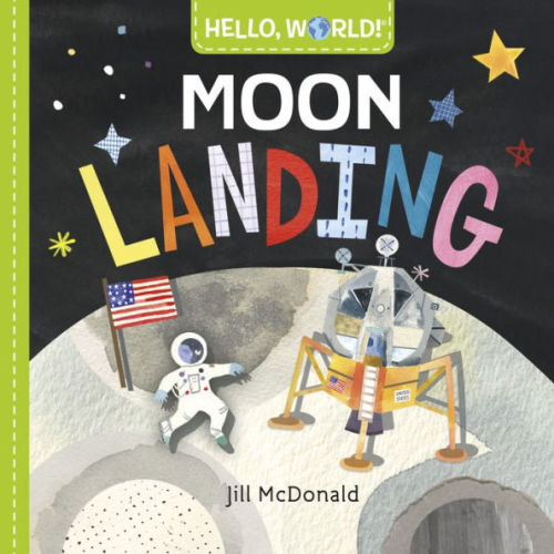 Hello, World! Moon Landing by Jill McDonald, Board Book | Barnes & Noble®