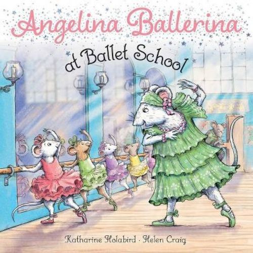 Angelina Ballerina at Ballet School - by Katharine Holabird (Paperback)
