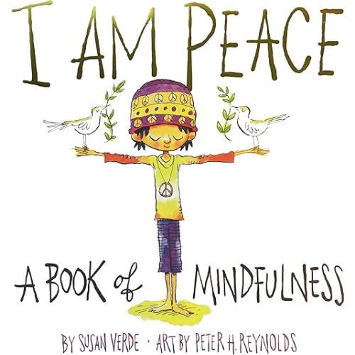 I Am Peace: A Book of Mindfulness (I Am Books) Hardcover – Picture Book, September 26, 2017