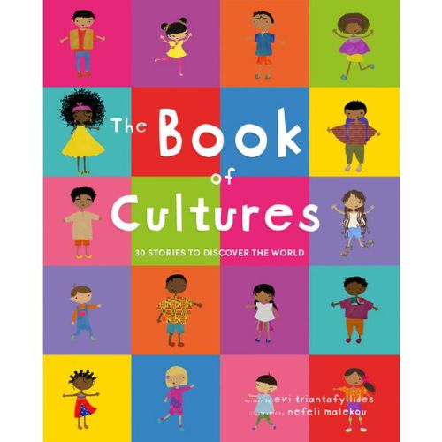 The Book Of Cultures: 30 Stories To Discover The World - By Evi Triantafyllides (hardcover)