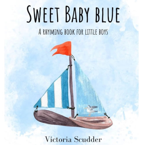Sweet Baby Blue: A Rhyming Book for Little Boys