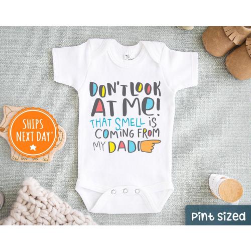 Don't Look At Me That Smell Is Coming From My Dad Onesie® - Smelly Daddy Onesie® - Funny Daddy Onesie®