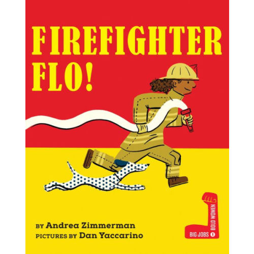 Firefighter Flo! by Andrea Zimmerman, Dan Yaccarino, Hardcover | Barnes & Noble®