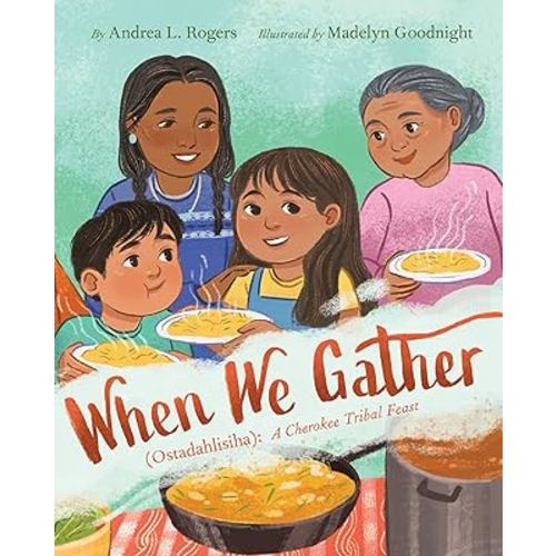 When We Gather (Ostadahlisiha): A Cherokee Tribal Feast