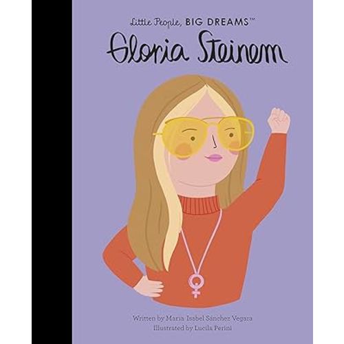 Gloria Steinem (Volume 76) (Little People, BIG DREAMS, 76)