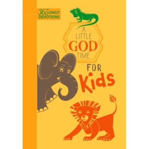 A Little God Time Ser.: A Little God Time for Kids : 365 Daily Devotions