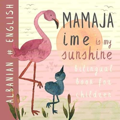Mamaja ime ALBANIAN English Bilingual Book for Children: Libra ne shqip per femije, Albanian Language Learning for Beginners
