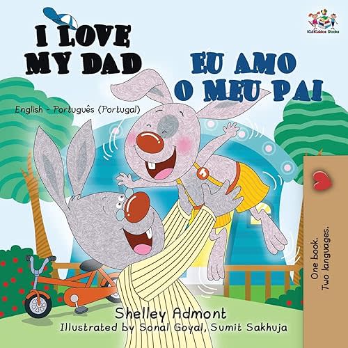 I Love My Dad Eu Amo o Meu Pai: English Portuguese - Portugal Bilingual Book (English Portuguese Portugal Bilingual Collection) (Portuguese Edition) Paperback – August 4, 2019