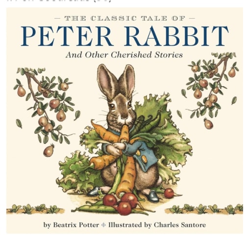 The Classic Tale of Peter Rabbit Hardcover: The Classic Edition by acclaimed Illustrator, Charles Santore (Charles Santore Children's Classics)