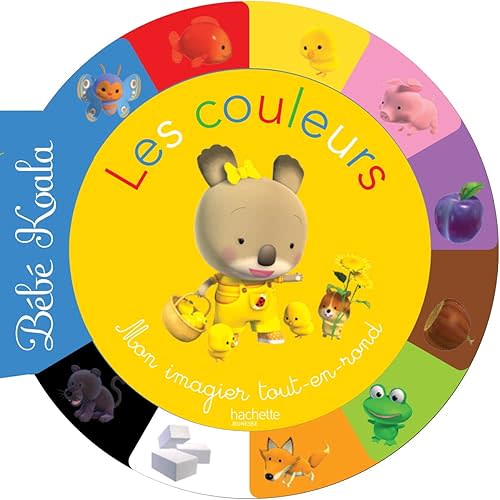 Mon imagier tout-en-rond : les couleurs (Bébé Koala) Board book – July 1, 2015