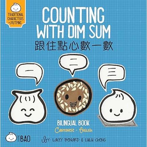 Counting With Dim Sum - Cantonese: A Bilingual Book in English and Cantonese with Traditional Characters and Jyutping (Bitty Bao) (English and Cantonese Edition)