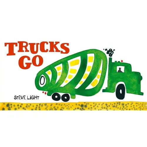 Trucks Go: (Board Books about Trucks, Go Trucks Books for Kids) a book by Steve Light