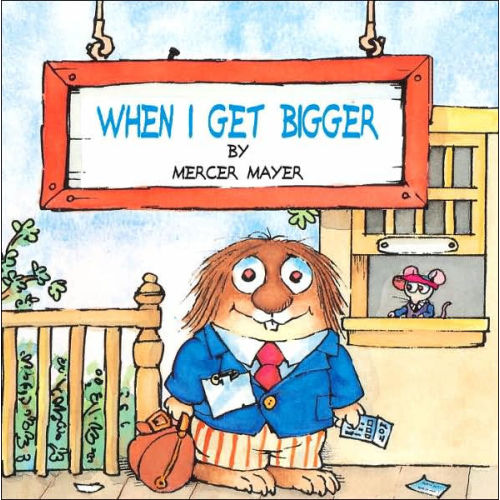When I Get Bigger (Little Critter) by Mercer Mayer, Paperback | Barnes & Noble®