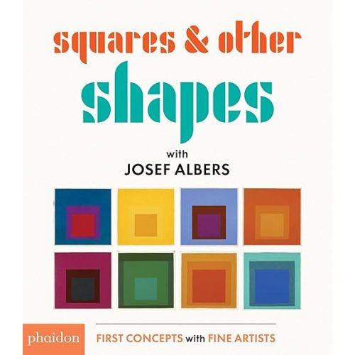 Squares & Other Shapes: with Josef Albers (First Concepts With Fine Artists) Board book – September 26, 2016
