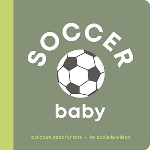 Soccer Baby: Board Book for Early Learners (Let’s Go! Baby)