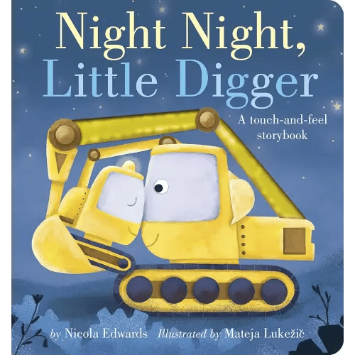 Night Night, Little Digger: A touch-and-feel storybook