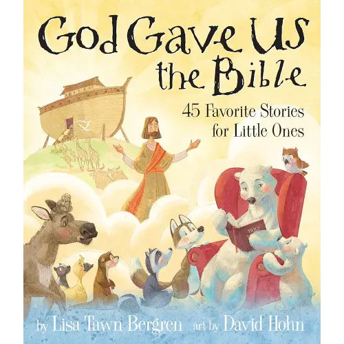God Gave Us the Bible: Forty-Five Favorite Stories for Little Ones