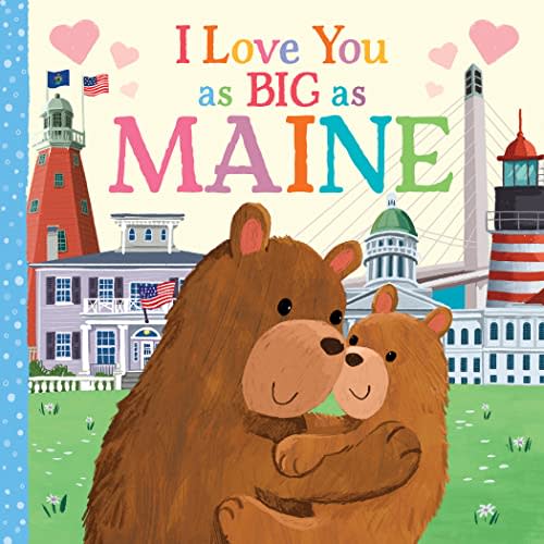 I Love You as Big as Maine: A Sweet Love Board Book for Toddlers, the Perfect Stocking Stuffer!