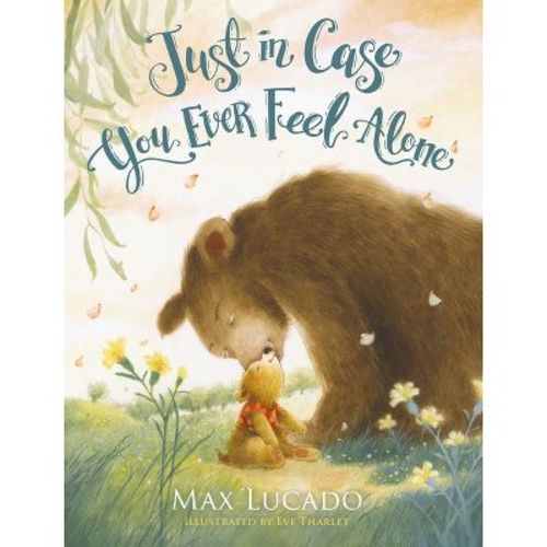 Just In Case You Ever Feel Alone - By Max Lucado (board Book)