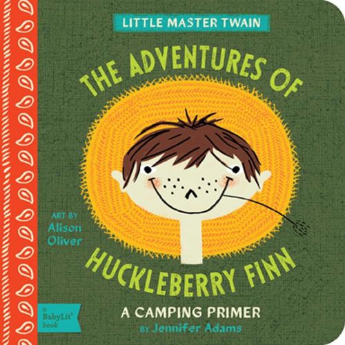 The Adventures of Huckleberry Finn: A BabyLit® Camping Primer (BabyLit Primers)
