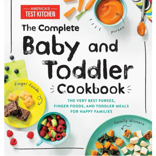 The Complete Baby and Toddler Cookbook: The Very Best Baby and Toddler Food Recipe Book (America's Test Kitchen Kids)