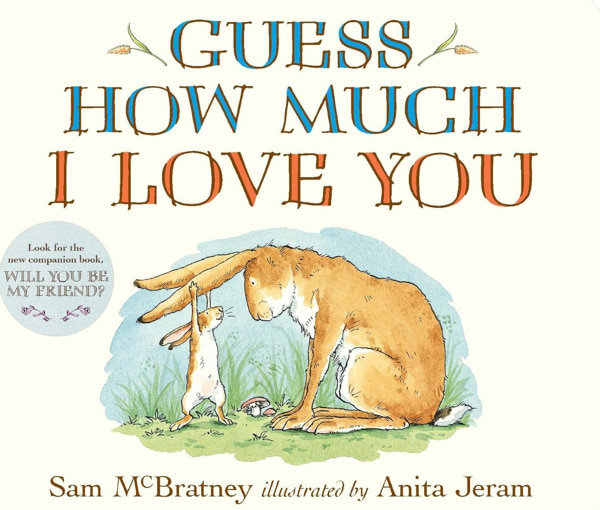 Guess How Much I Love You: (An Ideal Baby Shower Gift and Bedtime Story for Babies and Toddlers)